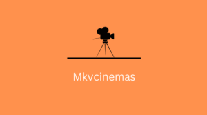 mkvcinemas.com 2023